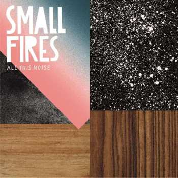 CD Small Fires: All This Noise