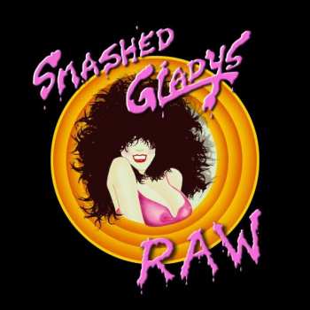 2LP Smashed Gladys: Raw LTD