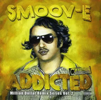 Smoov-E: Addicted (Million Dollar Remix Series  Vol. 2)
