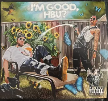 I'm Good, Hbu?