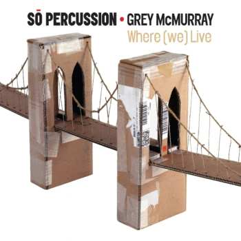 CD So Percussion: Where (We) Live