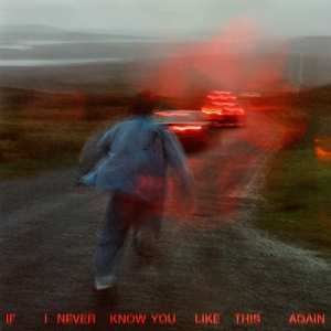LP SOAK: If I Never Know You Like This Again CLR