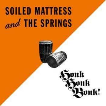 Album Soiled Mattress And The Springs: Honk Honk Bonk!
