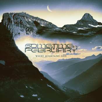 LP Sometime In February: Where Mountains Hide