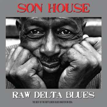 2CD Son House: Raw Delta Blues: The Best Of The Bottleneck Blues Master On 2 CDs