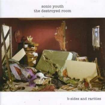 2LP Sonic Youth: The Destroyed Room B-Sides And Rarities