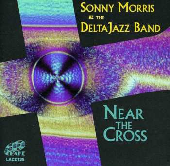 Album Sonny Morris And The Delta Jazzband: Near The Cross