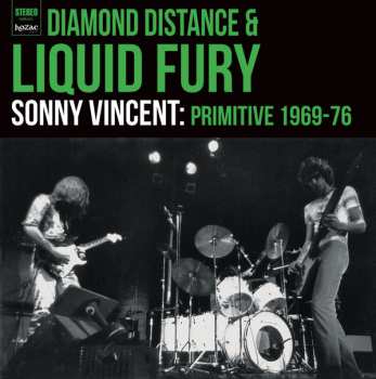 CD Sonny Vincent: Fury Distance Liquid Diamonds - Primitive 1969-76