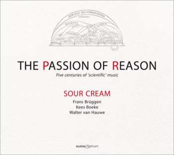 2CD Sour Cream: The Passion of Reason