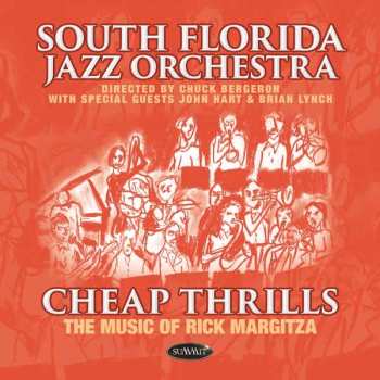 CD South Florida Jazz Orchestra: Cheap Thrills: The Music Of Rick Margitza