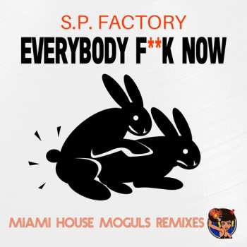 CD S.p. Factory: Everybody Fuck Now (miami House Moguls Remixes)