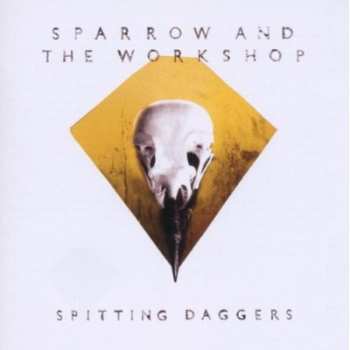 LP Sparrow And The Workshop: Spitting Daggers