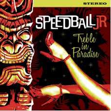 LP Speedball Jr.: Treble In Paradise
