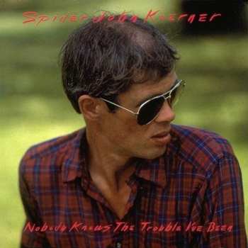 CD John Koerner: Nobody Knows The Trouble I've Been