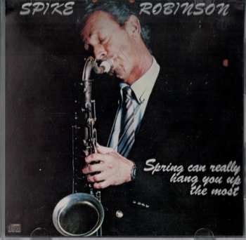 Album Spike Robinson: Spring Can Really Hang You Up The Most