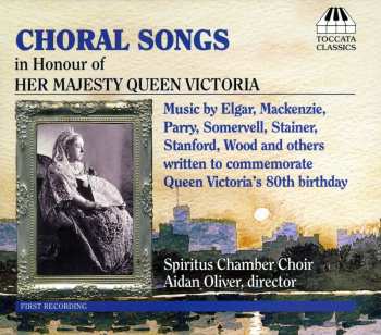 CD Aidan Oliver: Choral Songs In Honour Of Her Majesty Queen Victoria