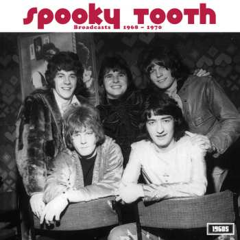 Album Spooky Tooth: Broadcasts 1968 - 1970