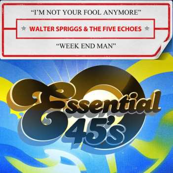 Album Spriggs,walter & The Five Echoes: I'm Not Your Fool Anymore