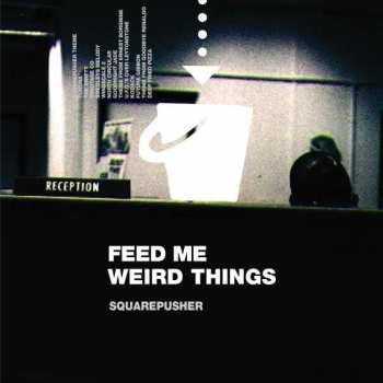 2LP/EP Squarepusher: Feed Me Weird Things