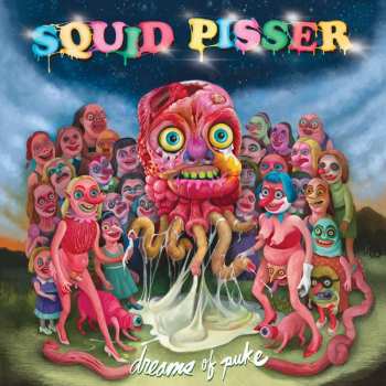 LP Squid Pisser: Dreams Of Puke LTD