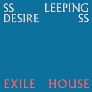 LP Ssleeping DesiresS: Exile House LTD
