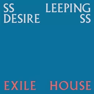 Ssleeping DesiresS: Exile House