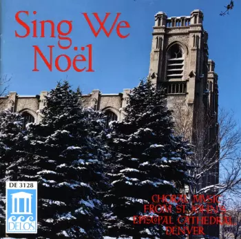 Sing We Noël (Choral Music From St. John's Episcopal Cathedral, Denver)