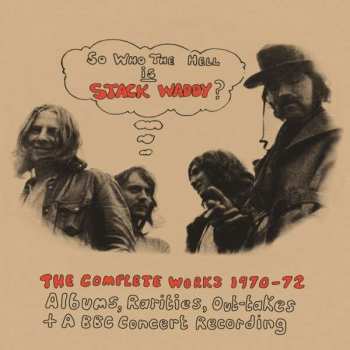 3CD Stack Waddy: So Who The Hell Is Stack Waddy? The Complete Works 1970-72