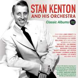 3CD Stan Kenton And His Orchestra: Classic Albums 1947 - 1956