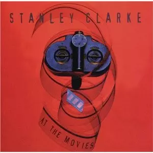 Stanley Clarke: At The Movies