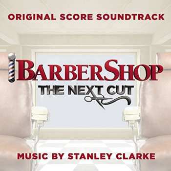 Album Stanley Clarke: Barbershop The Next Cut (Original Score Soundtrack)