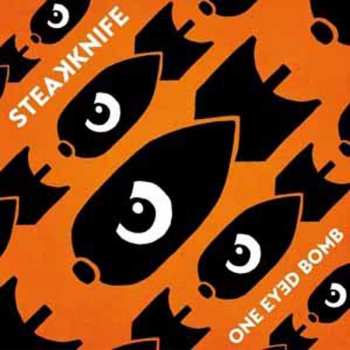 LP Steakknife: One Eyed Bomb