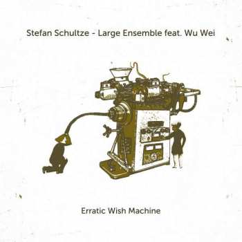CD Stefan Schultze Large Ensemble: Erratic Wish Machine
