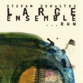 Album Stefan Schultze Large Ensemble: ...Run
