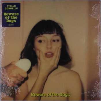 LP Stella Donnelly: Beware Of The Dogs