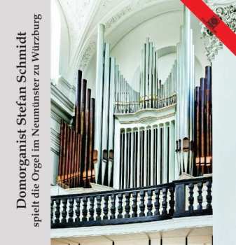 Album Stephan Schmidt: Stefan Schmidt Spielt Die Orgel Im Neumünster Zu Würzburg
