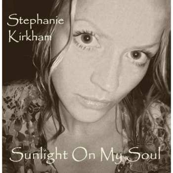 Album Stephanie Kirkham: Sunlight On My Soul 