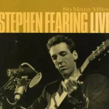 So Many Miles - Stephen Fearing Live