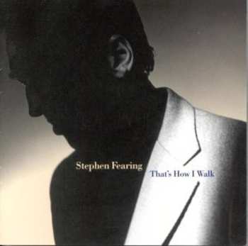 Album Stephen Fearing: That's How I Walk