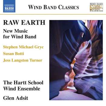 CD Stephen Michael Gryc: Raw Earth: New Music For Wind Band