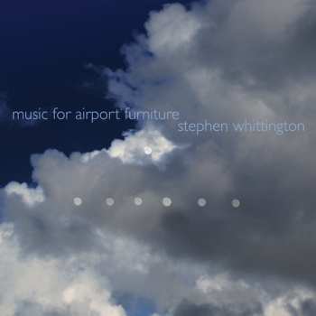 Album Stephen Whittington: Music For Airport Furniture