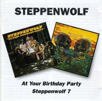 2CD Steppenwolf: At Your Birthday Party / Steppenwolf 7