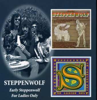2CD Steppenwolf: Early Steppenwolf / For Ladies Only