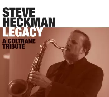 Steve Heckman: Legacy: A Coltrane Tribute