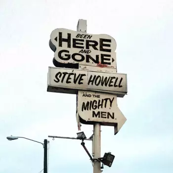 Steve Howell: Been Here And Gone