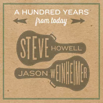 Steve Howell: A Hundred Years From Today