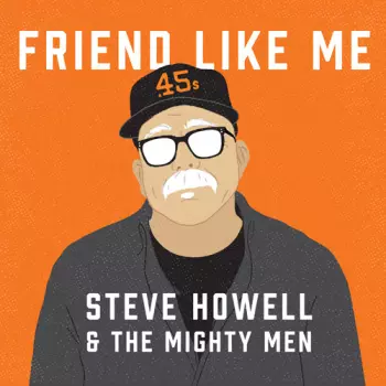 Steve Howell: Friend Like Me