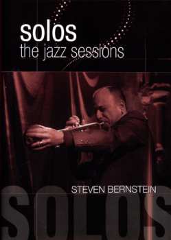 Album Steven Bernstein: Solos (The Jazz Sessions)