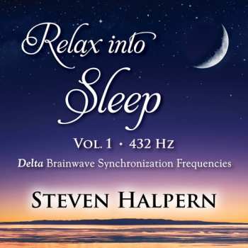 Album Steven Halpern: Relax Into Sleep Vol 1 432hz