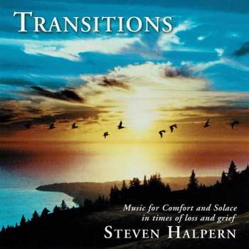 CD Steven Halpern: Transitions - Music For Grief And Solace